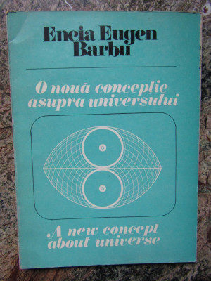Eneia Eugen Barbu - O noua conceptie asupra universului foto