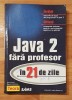 Java 2 fara profesor in 21 de zile de Laura Lemay