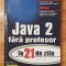 Java 2 fara profesor in 21 de zile de Laura Lemay