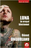 Luna in orasul blestemat | Danut Ungureanu