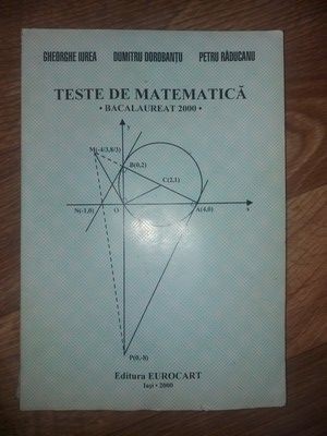 Teste de matematica: Bacalaureat 2000 - Gheorghe Iurea, Dumitru Dorobantu foto
