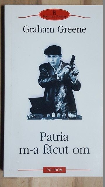 Patria m-a facut om- Graham Greene