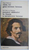 Viata lui Gian Lorenzo Bernini &ndash; Filippo Baldinucci/Jurnalul calatoriei in Franta a cavalerului Bernini &ndash; Paul Freart de Chantelou