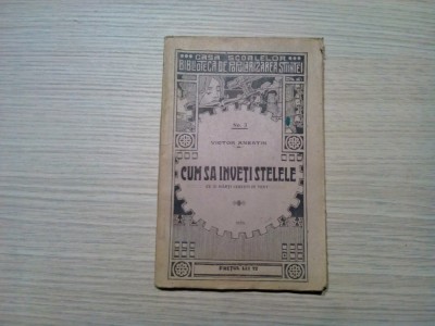 CUM SA INVETI STELELE - Victor Anestin -1922, 150 p. cu 28 harti ceresti in text foto