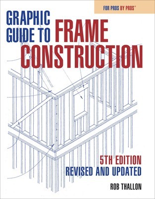 Graphic Guide to Frame Construction: Fifth Edition, Revised and Updated foto