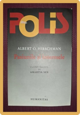 ALBERT O. HIRSCHMAN&amp;nbsp;-&amp;nbsp;PASIUNILE SI INTERESELE foto