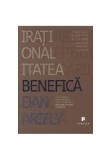 Iraționalitatea benefică Dan Ariely Paperback sfidarea logicii afaceri acasă