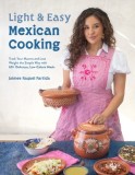 Light and Easy Mexican Cooking: Track Your Macros and Lose Weight the Simple Way with 60+ Delicious Low-Calorie Meals