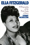 Ella Fitzgerald: A Biography of the First Lady of Jazz | Stuart Nicholson