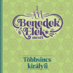 Többsincs királyfi - Benedek Elek meséi - Mesék a bátorságról - Benedek Elek