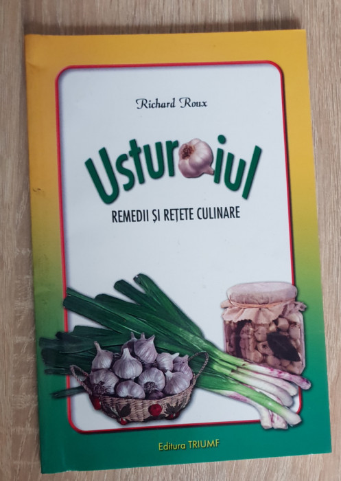 Usturoiul. Remedii și rețete culinare - Richard Roux