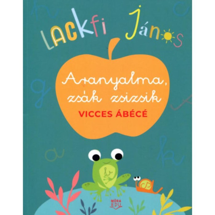 Aranyalma, zs&aacute;k zsizsik - Vicces &aacute;b&eacute;c&eacute; - Lackfi J&aacute;nos
