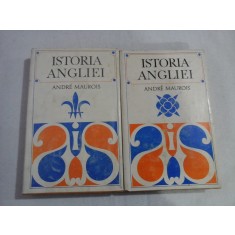 ISTORIA ANGLIEI (2 VOLUME) - ANDRE MAUROIS