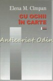 Cu Ochii In Carte - Elena M. Cimpan, Studii Literare, Limes, 2013, 170 pagini, ISBN 978-973-726-756-6