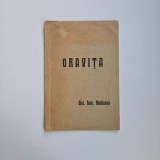 Sim. Sam. Moldovan, Oravita / Geschichte der Bergstadt Oravitza, Tipografia Felix Weiss Oravita, 1932, editie rara bibliofila