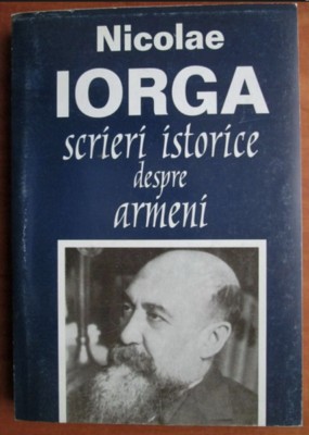 Scrieri istorice despre armeni Nicolae Iorga foto
