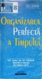 Organizarea Perfecta a Timpului - Ted Johns - Psihologie Practica, 1998, National, Limba Romana