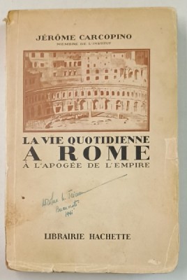 LA VIE QUOTIDIENNE A ROME A L &amp;#039;APOGEE DE L &amp;#039;EMPIRE par JEROME CARCOPINO , 1939 foto