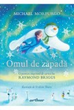 Omul de zapada: O poveste inspirata de cartea lui Raymond Briggs - Michael Morpurgo - Grupul Art
