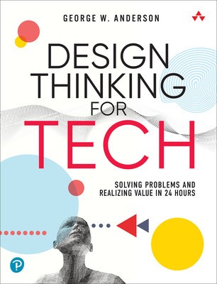 Design Thinking for Tech: Solving Problems and Realizing Value in 24 Hours foto