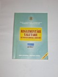 Reglementări valutare ale Băncii Naționale a Rom&acirc;niei &ndash; Ed. Monitorul Oficial, 1998