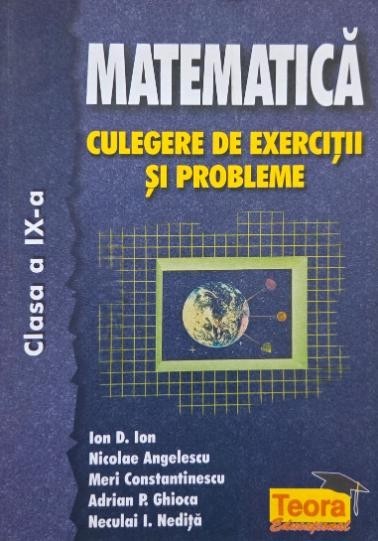 Matematica. Culegere de exercitii si probleme (Clasa a IX-a) - Ion D. Ion