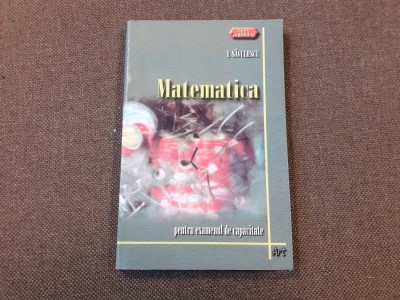 MATEMATICA PENTRU EXAMENUL DE CAPACITATE - I. Savulescu foto