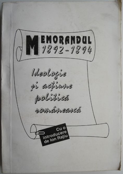 Memorandul (1892-1894). Ideologie si actiune politica romaneasca