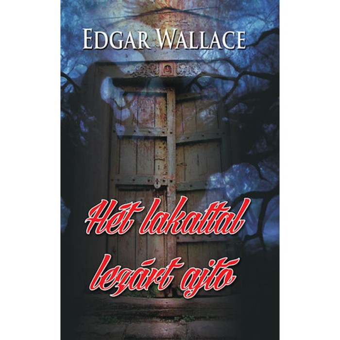 H&eacute;t lakattal lez&aacute;rt ajt&oacute; - Edgard Wallace