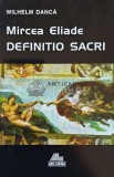 Cumpara ieftin Mircea Eliade. Definition Sacri - 1998 - Wilhelm Danca (AJ26)