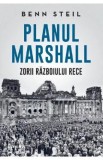 Planul Marshall. Zorii Razboiului Rece - Benn Steil