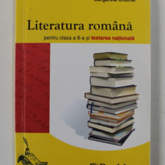 LITERATURA ROMANA PENTRU CLASA A 8- A SI TESTAREA NATIONALA de MARGARETA ONOFREI , 2006