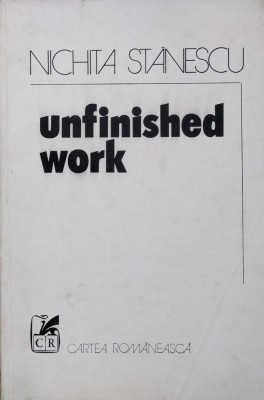 Nichita Stanescu - Unfinished Work 1979 (tiraj 2970) poezii il Sorin Dumitrescu foto