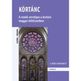 K&ouml;rt&aacute;nc - A rond&oacute; verst&iacute;pus a kort&aacute;rs magyar k&ouml;lt&eacute;szetben - S. B&eacute;res Bernadett