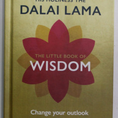 THE LITTLE BOOK OF WISDOM by HIS HOLINESS THE DALAI LAMA , 2018