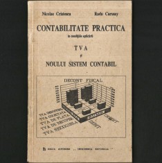 CONTABILITATE PRACTICĂ &Icirc;N CONDIȚIILE APLICĂRII TVA ȘI NOULUI SISTEM CONTABIL - NICOLAE CRISTESCU, RADU CARUSSY - REGIA AUTONOMĂ &bdquo;IMPRIMERIA NAȚIONALĂ&rdquo;