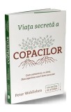 Viața secretă a copacilor - Paperback brosat - Peter Wohlleben - Publica