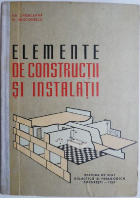 Elemente de constructii si instalatii. Manual pentru elevii scolilor tehnice de maistri (nespecialisti) &amp;ndash; Gh. Sprinceana, M. Procopiescu foto