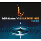 A Playlist Without Borders (Deluxe Edition) | The Silk Road Ensemble, Yo-Yo Ma