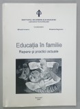 EDUCATIA IN FAMILIE , REPERE SI PRACTICI ACTUALE . COORDONATORI : MIHAELA IONESCU si ELISABETA NEGREANU , 2006