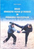 ROLUL EDUCATIEI FIZICE SI PSIHICE IN FORMAREA POLITISTILOR-VASILE VESPAN-268587
