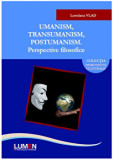 Umanism, transumanism, postumanism. Perspective filosofice/Loredana Vlad