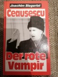 CARTE REVOLUTIA 1989 CEAUSESCU DER ROTE VAMPIR 473 PAGINI JOACHIM SIEGERIST