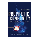 Prophetic Community de Kim Maas - Carte despre Profeție, Religie și Spiritualitate
