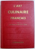 L &#039; ART CULINAIRE FRANCAIS - LES RECETTES DE CUISINE - PATISSERIE - CONSERVES DES MAITRES CONTEMPORAINS LES PLUS REPUTES , 1958