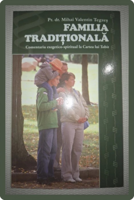 MIHAI VALENTIN TEGZES - FAMILIA TRADITIONALA
