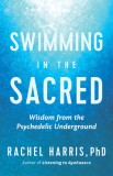 Swimming in the Sacred: Women Guides of the Psychedelic Underground