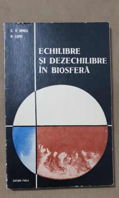 Echilibre și dezechilibre &amp;icirc;n biosferă - C. V. Oprea, N. Lupei foto