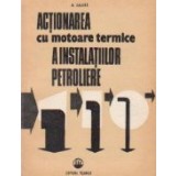 Actionarea cu motoare termice a instalatiilor petroliere