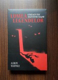 Aaron Mahnke - Lumea Legendelor. Creaturi monstruoase